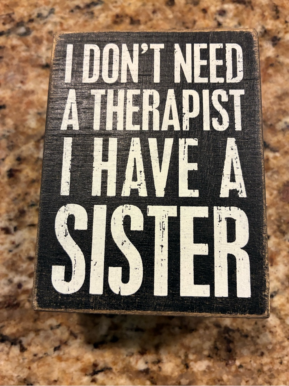 I Don't Need a Therapist I Have a Sister Black Wooden Sign